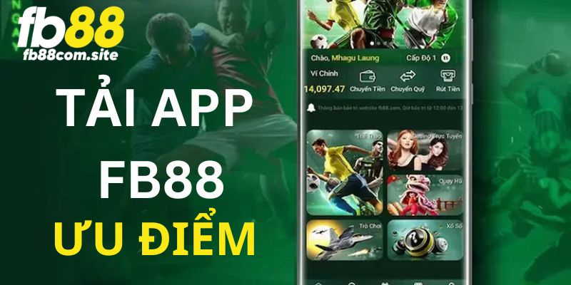 Một số những ưu điểm khi tải app fb88